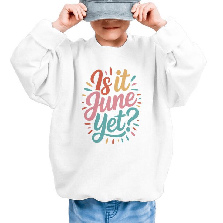 Is It June Yet Back To School Student Groovy Kids Premium Tri-Blend Graphic Kid Sweatshirt