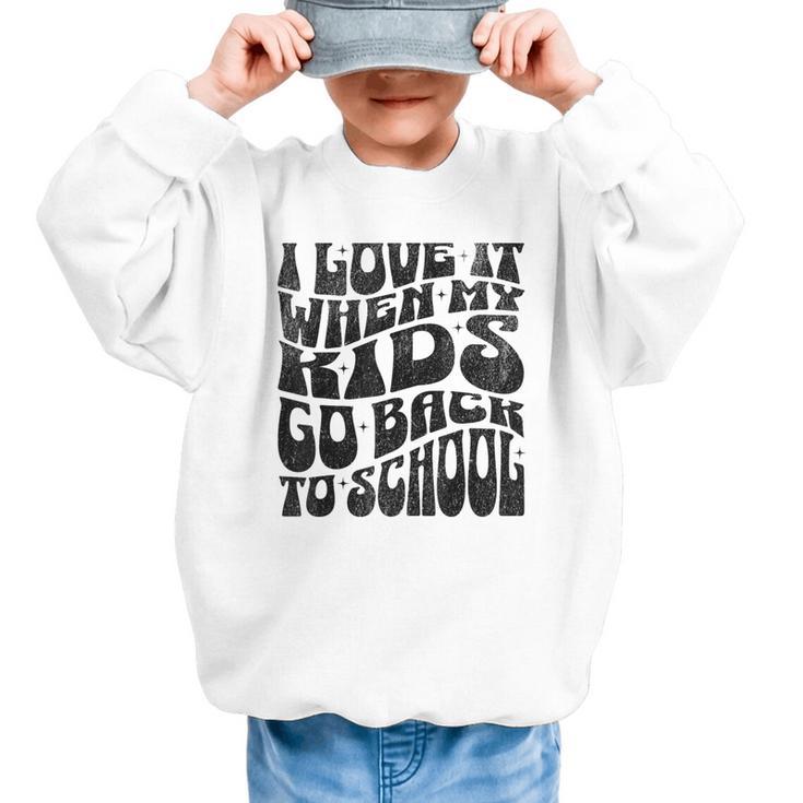 I Love It When My Kids Go Back To School Graphic Kid Sweatshirt
