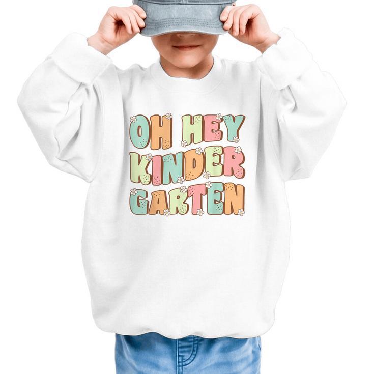 Oh Hey Kindergarten Cute Groovy Back To School Kindergarten Graphic Kid Sweatshirt