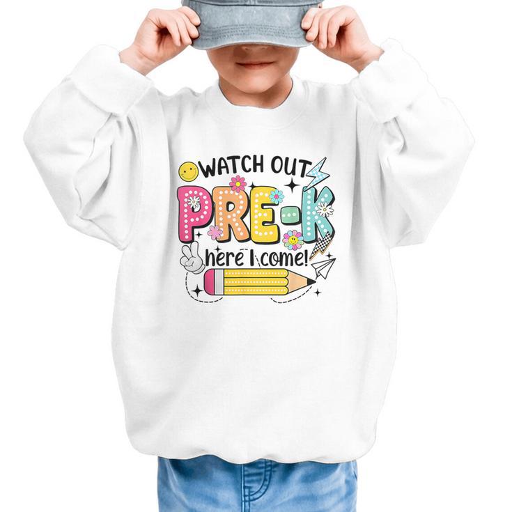 Watch Out Pre-K Here I Come Back To School Pre-K Graphic Kid Sweatshirt