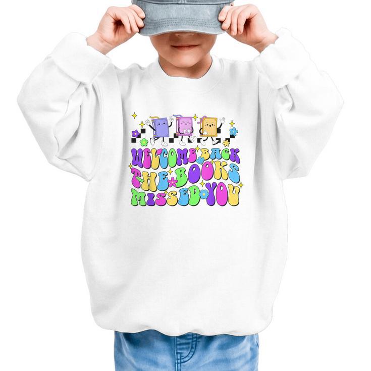Welcome Back The Books Missed You Back To School Graphic Kid Sweatshirt