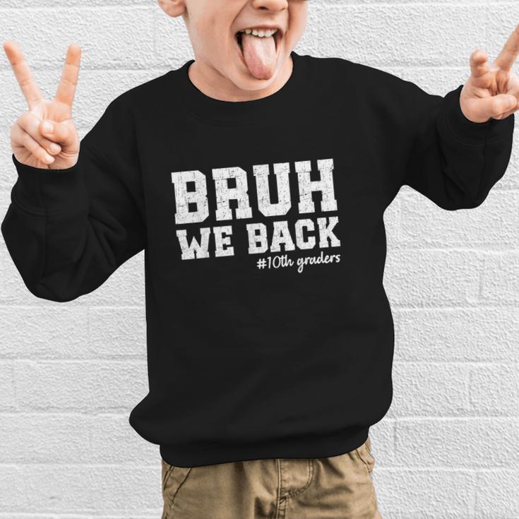 Bruh We Back 10th Graders Back To School Tenth Grade Vibes Graphic Kid Sweatshirt Bruh We Back 10th Graders Back To School Tenth Grade Vibes Graphic Kid Sweatshirt