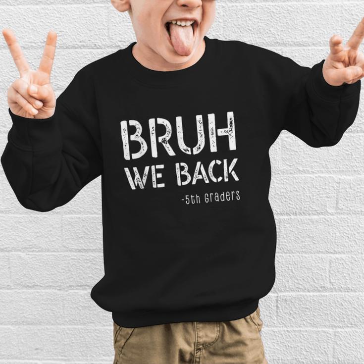 Bruh We Back 5th Grade First Day Of School Back To School Graphic Kid Sweatshirt