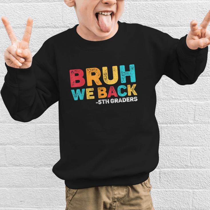 Bruh We Back 5th Graders Fifth Grade Back To School Boys Boy Graphic Kid Sweatshirt Bruh We Back 5th Graders Fifth Grade Back To School Boys Boy Graphic Kid Sweatshirt