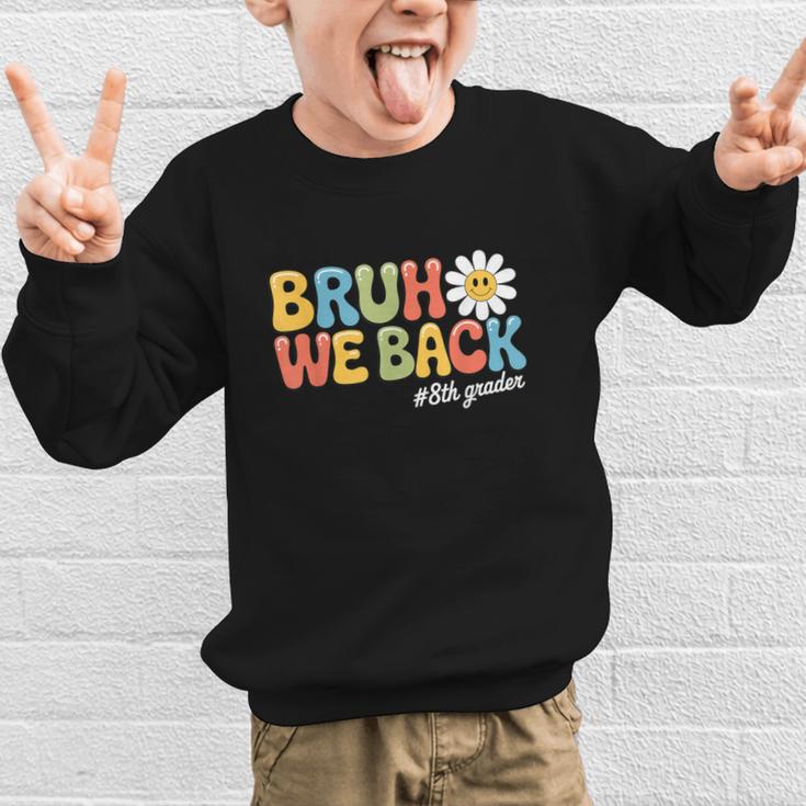 Bruh We Back 8th Grade First Day Of School Back To School Graphic Kid Sweatshirt Bruh We Back 8th Grade First Day Of School Back To School Graphic Kid Sweatshirt