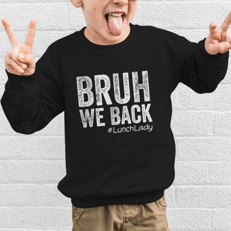 Bruh We Back Lunch Lady Back To School First Day Of School Graphic Kid Sweatshirt