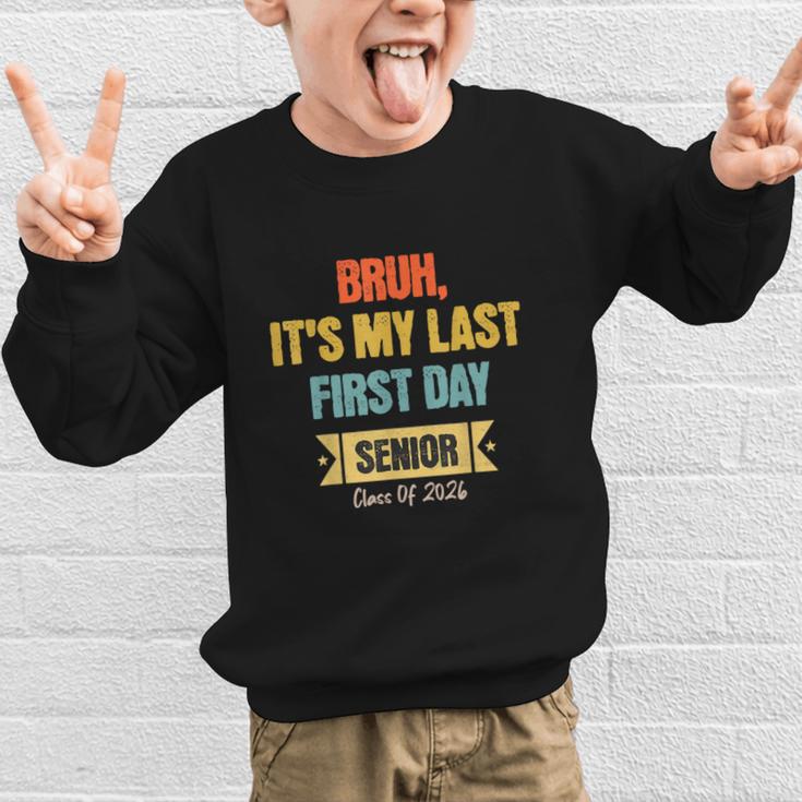 Bruh It's My Last First Day Senior 2026 Back To School Graphic Kid Sweatshirt