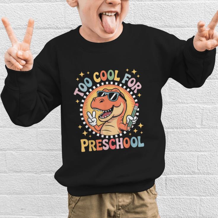 Too Cool For Preschool Dinosaur T-Rex Back To School Graphic Kid Sweatshirt Too Cool For Preschool Dinosaur T-Rex Back To School Graphic Kid Sweatshirt