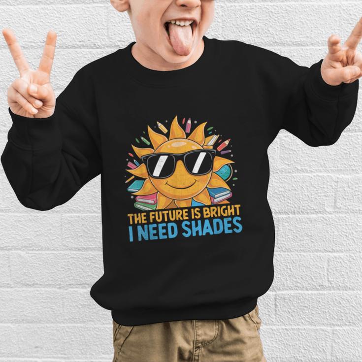 The Future Is Bright I Need Shades Back To School Students Graphic Kid Sweatshirt