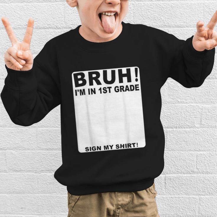 Happy Back To School Boys Girls Bruh Im In 1st Grade Sign My Graphic Kid Sweatshirt