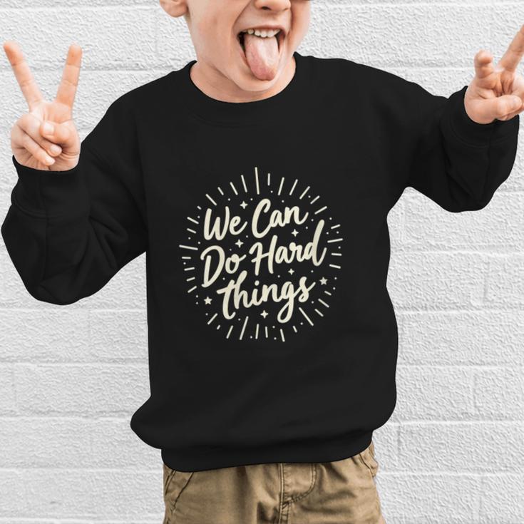 We Can Do Hard Things – Motivational Back To School Inspire Graphic Kid Sweatshirt We Can Do Hard Things – Motivational Back To School Inspire Graphic Kid Sweatshirt