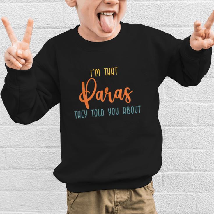 I'm That Paras They Told You Paraprofessional Back To School Graphic Kid Sweatshirt I'm That Paras They Told You Paraprofessional Back To School Graphic Kid Sweatshirt