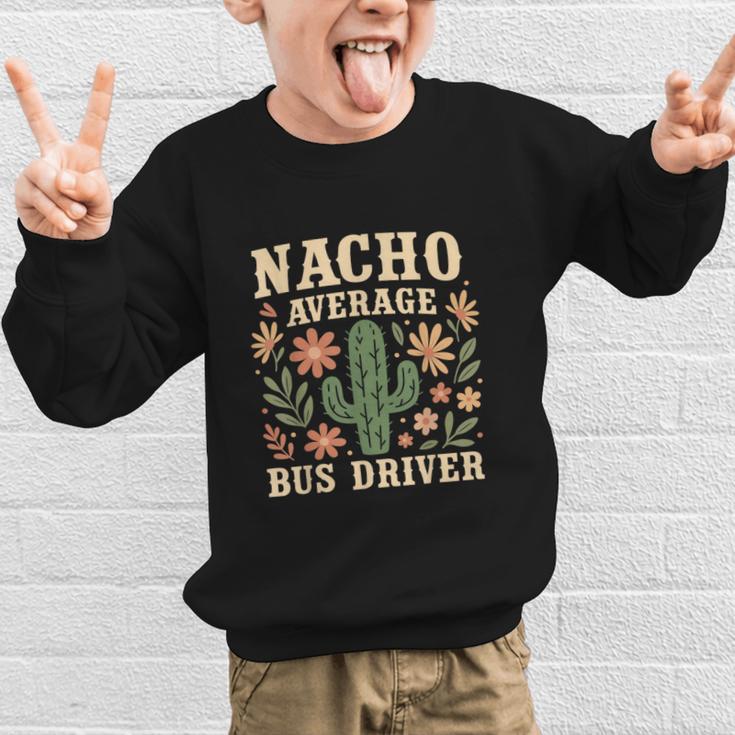 Nacho Average Bus Driver Back To School Graphic Kid Sweatshirt Nacho Average Bus Driver Back To School Graphic Kid Sweatshirt