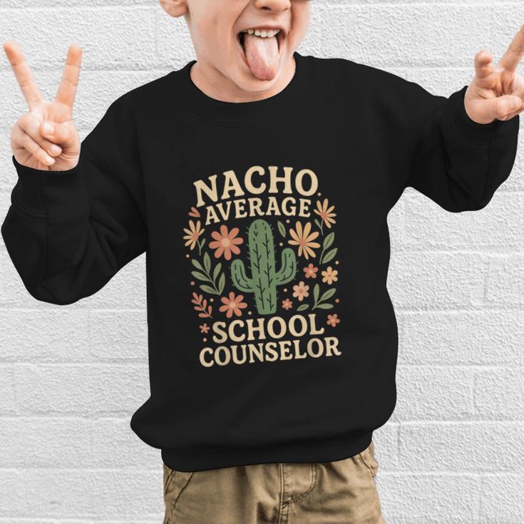 Nacho Average School Counselor Cactus Back To School Graphic Kid Sweatshirt Nacho Average School Counselor Cactus Back To School Graphic Kid Sweatshirt