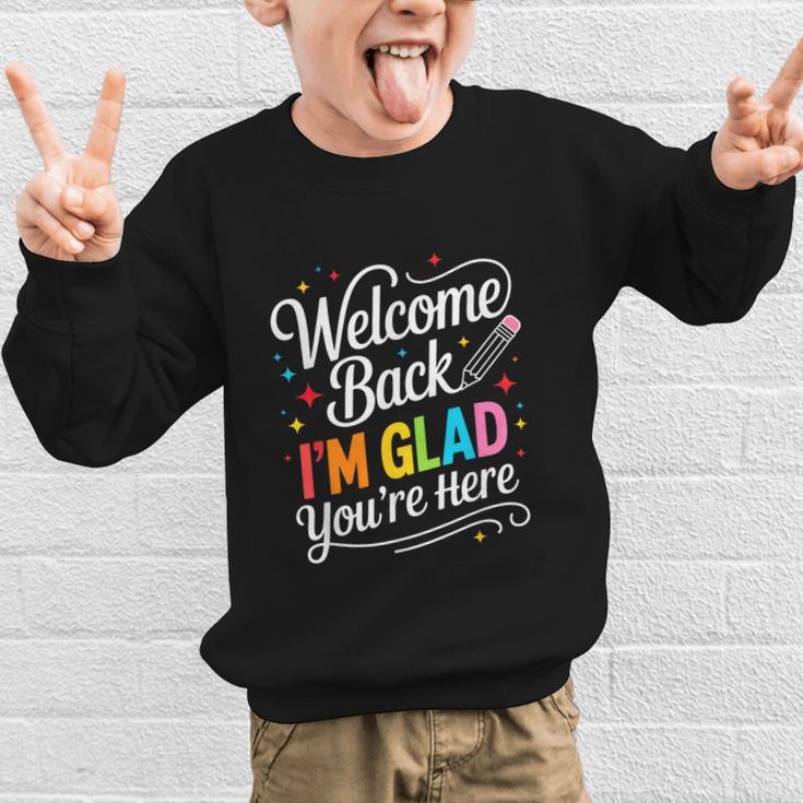 Welcome Back I'm Glad You'Re Here Back To School First Day Graphic Kid Sweatshirt