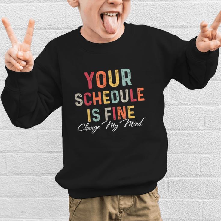 'Your Schedule Is Fine' Back To School Headstart Fun Graphic Kid Sweatshirt 'Your Schedule Is Fine' Back To School Headstart Fun Graphic Kid Sweatshirt
