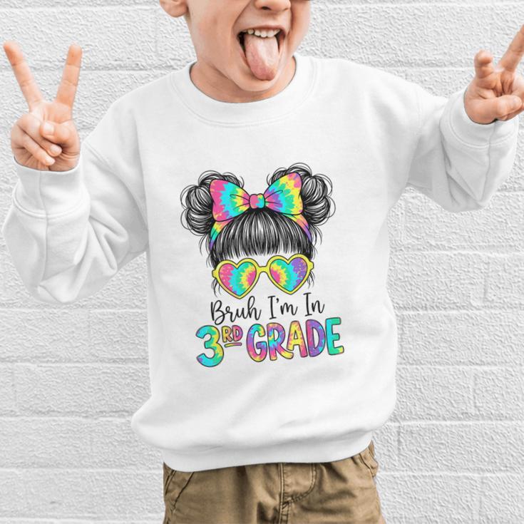 Bruh I'm In Third 3rd Grade Tie Dye Girl Back To School Tee Graphic Kid Sweatshirt Bruh I'm In Third 3rd Grade Tie Dye Girl Back To School Tee Graphic Kid Sweatshirt