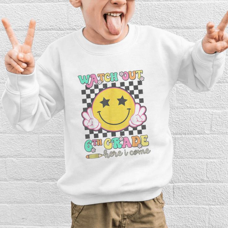 Watch Out 6th Grade Here I Come Back To School Sixth Grade Graphic Kid Sweatshirt Watch Out 6th Grade Here I Come Back To School Sixth Grade Graphic Kid Sweatshirt