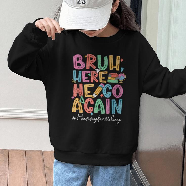 Back To School First Day Of School Bruh Here We Go Again Bro Graphic Kid Sweatshirt