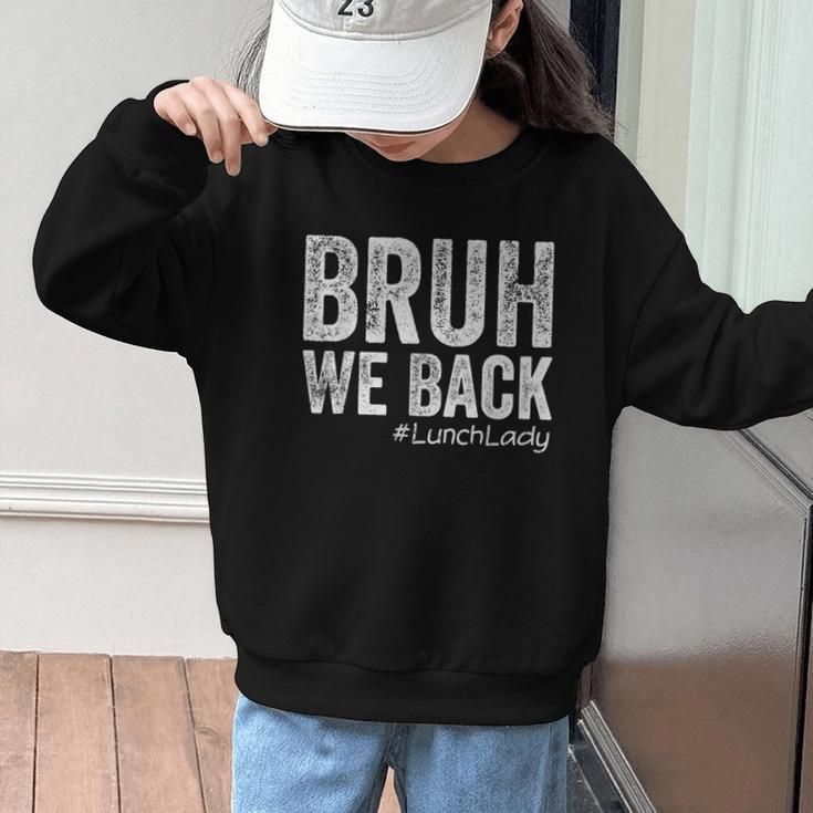 Bruh We Back Lunch Lady Back To School First Day Of School Graphic Kid Sweatshirt