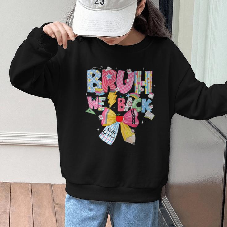 Bruh We Back Sixth Graders Back To School Coquette Bow Girl Graphic Kid Sweatshirt