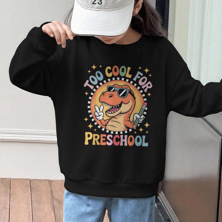 Too Cool For Preschool Dinosaur T-Rex Back To School Graphic Kid Sweatshirt Too Cool For Preschool Dinosaur T-Rex Back To School Graphic Kid Sweatshirt