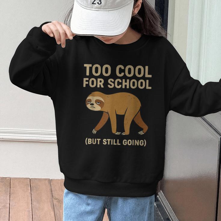 Too Cool For School Sloth Back To School Boys Joke Graphic Kid Sweatshirt Too Cool For School Sloth Back To School Boys Joke Graphic Kid Sweatshirt
