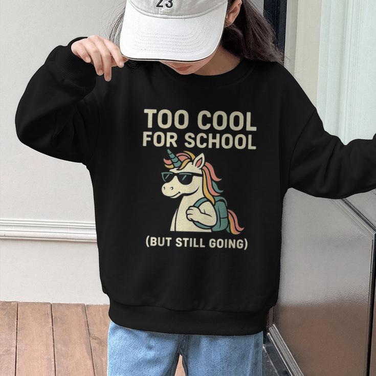 Too Cool For School Unicorn Back To School Humor Graphic Kid Sweatshirt Too Cool For School Unicorn Back To School Humor Graphic Kid Sweatshirt