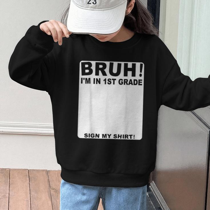 Happy Back To School Boys Girls Bruh Im In 1st Grade Sign My Graphic Kid Sweatshirt