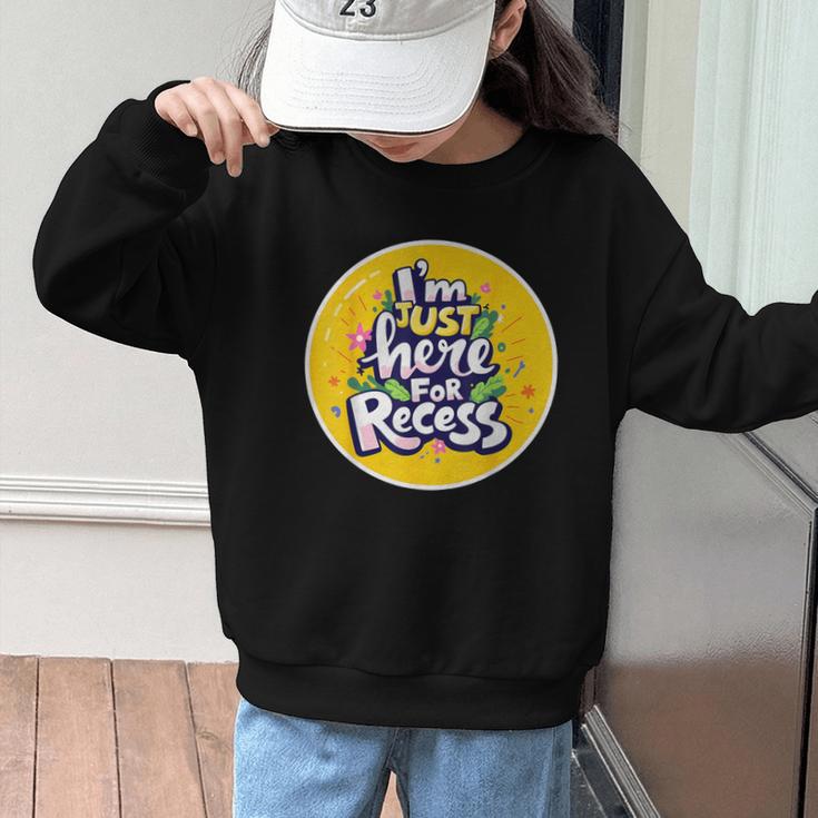 I'm Just Here For Recess Back To School Girl First Day Graphic Kid Sweatshirt I'm Just Here For Recess Back To School Girl First Day Graphic Kid Sweatshirt