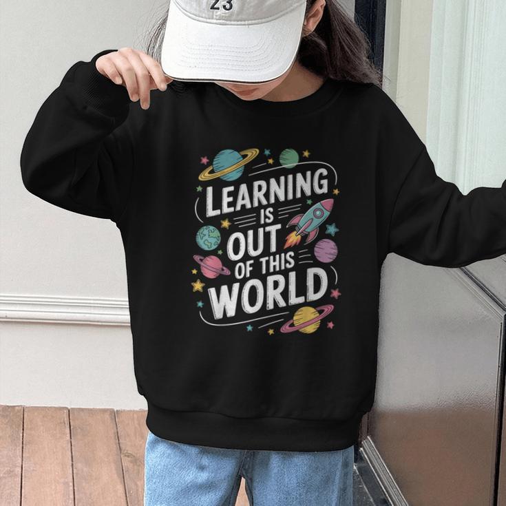 Learning Is Out Of This World Back To School Graphic Kid Sweatshirt Learning Is Out Of This World Back To School Graphic Kid Sweatshirt