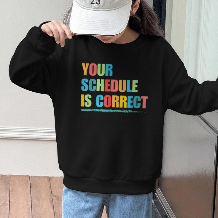 Your Schedule Is Correct Back To School Life Graphic Kid Sweatshirt Your Schedule Is Correct Back To School Life Graphic Kid Sweatshirt