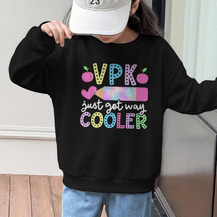 VPK Just Got Way Cooler First Day Of VPK Back To School VPK Graphic Kid Sweatshirt