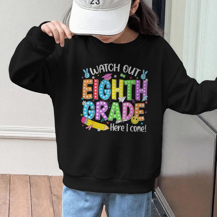 Watch Out Eighth Grade Here I Come Back To School 8th Grade Graphic Kid Sweatshirt Watch Out Eighth Grade Here I Come Back To School 8th Grade Graphic Kid Sweatshirt