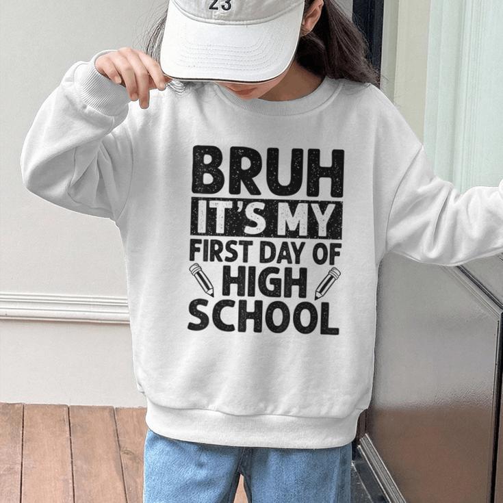 Bruh It's My First Day Of High School Back To School Graphic Kid Sweatshirt Bruh It's My First Day Of High School Back To School Graphic Kid Sweatshirt