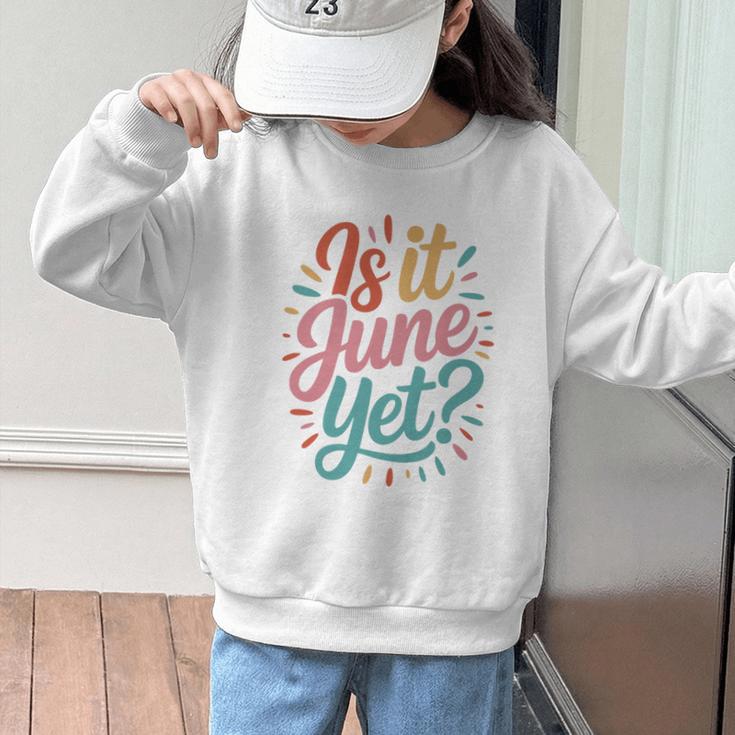 Is It June Yet Back To School Student Groovy Kids Premium Tri-Blend Graphic Kid Sweatshirt Is It June Yet Back To School Student Groovy Kids Premium Tri-Blend Graphic Kid Sweatshirt