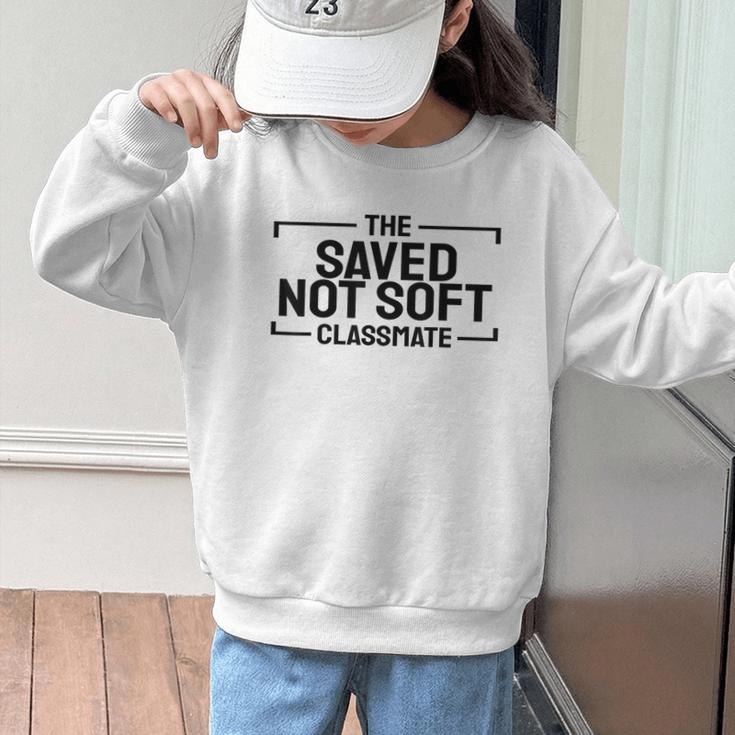 The Saved Not Soft Classmate College Students Back To School Graphic Kid Sweatshirt