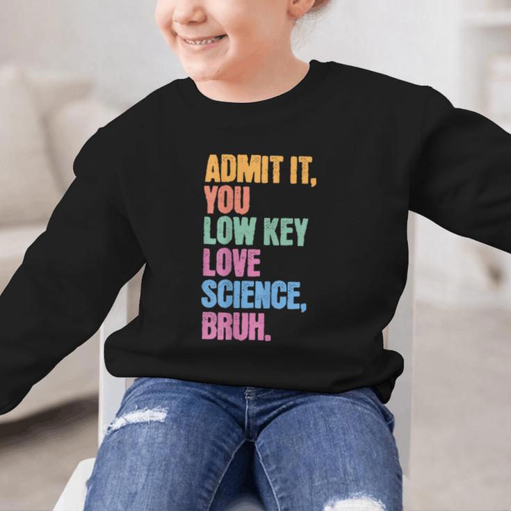 Admit It You Low Key Love Science Bruh Back To School Teens Graphic Kid Sweatshirt Admit It You Low Key Love Science Bruh Back To School Teens Graphic Kid Sweatshirt