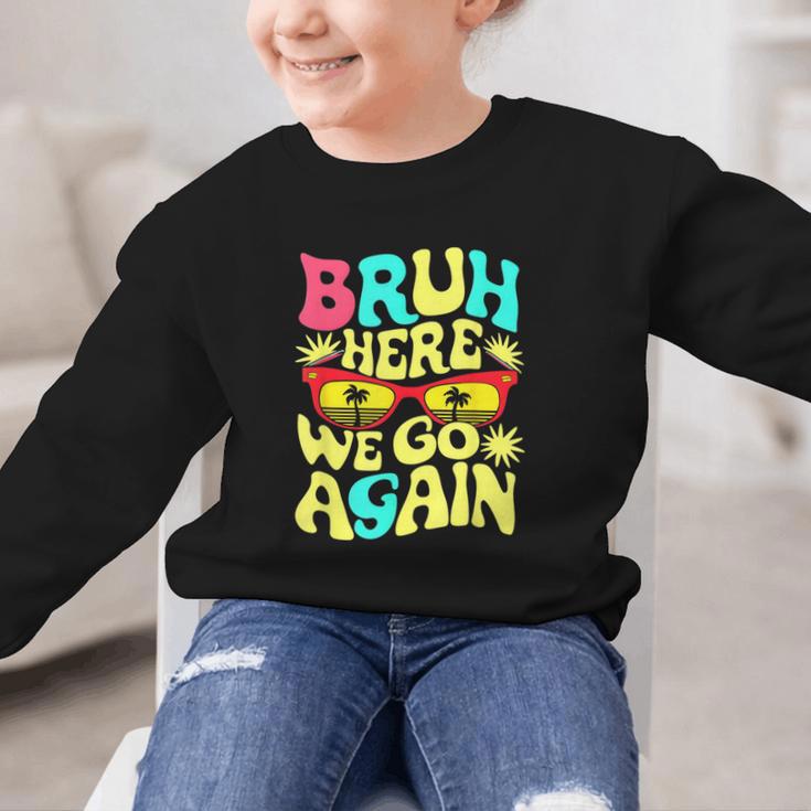 Bro First Day Of School Back To School Bruh Here We Go Again Graphic Kid Sweatshirt