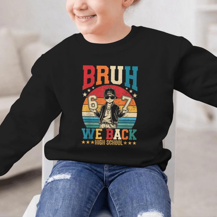 Bruh We Back High School Boy Back To School 6 7 Meme Graphic Kid Sweatshirt Bruh We Back High School Boy Back To School 6 7 Meme Graphic Kid Sweatshirt