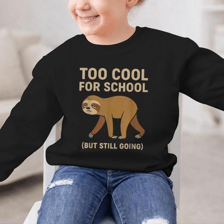 Too Cool For School Sloth Back To School Boys Joke Graphic Kid Sweatshirt Too Cool For School Sloth Back To School Boys Joke Graphic Kid Sweatshirt