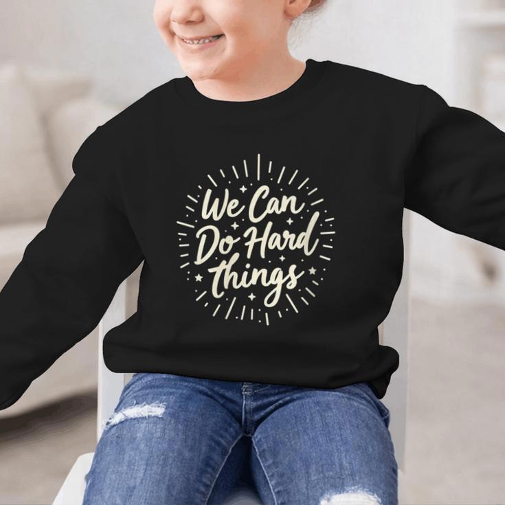 We Can Do Hard Things – Motivational Back To School Inspire Graphic Kid Sweatshirt We Can Do Hard Things – Motivational Back To School Inspire Graphic Kid Sweatshirt