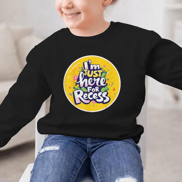 I'm Just Here For Recess Back To School Girl First Day Graphic Kid Sweatshirt I'm Just Here For Recess Back To School Girl First Day Graphic Kid Sweatshirt