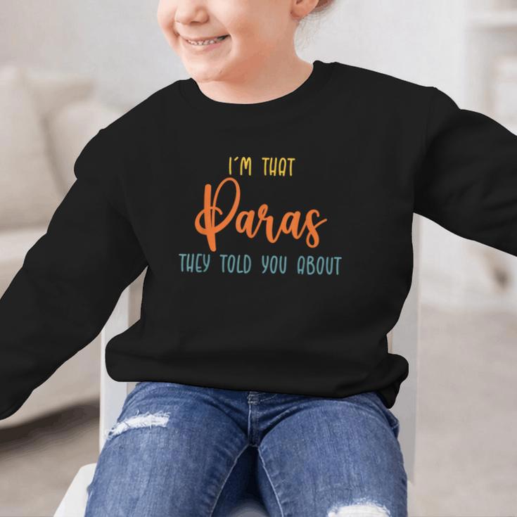 I'm That Paras They Told You Paraprofessional Back To School Graphic Kid Sweatshirt I'm That Paras They Told You Paraprofessional Back To School Graphic Kid Sweatshirt