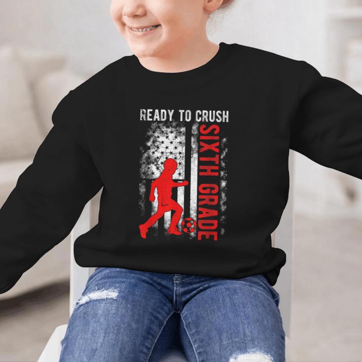 Ready To Crush Sixth Grade Soccer USA Flag Back To School Graphic Kid Sweatshirt Ready To Crush Sixth Grade Soccer USA Flag Back To School Graphic Kid Sweatshirt