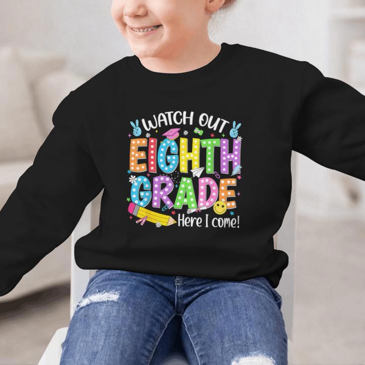 Watch Out Eighth Grade Here I Come Back To School 8th Grade Graphic Kid Sweatshirt Watch Out Eighth Grade Here I Come Back To School 8th Grade Graphic Kid Sweatshirt