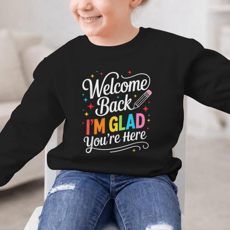 Welcome Back I'm Glad You'Re Here Back To School First Day Graphic Kid Sweatshirt