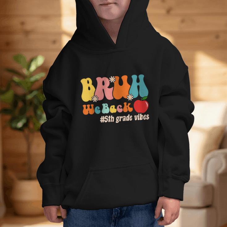 Bruh We Back 5th Grade Vibes Back To School Fifth Grade Graphic Kid Hoodie