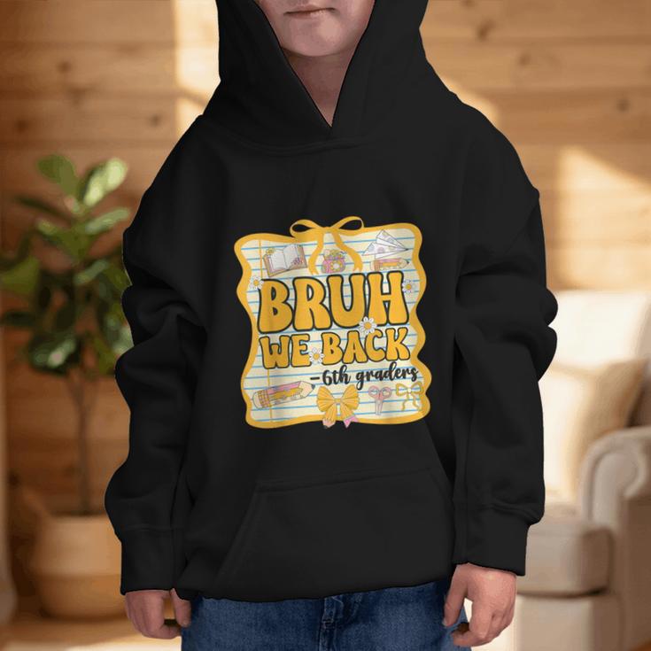 Bruh We Back 6th Graders Sixth Grade Back To School Girl Bow Graphic Kid Hoodie Bruh We Back 6th Graders Sixth Grade Back To School Girl Bow Graphic Kid Hoodie