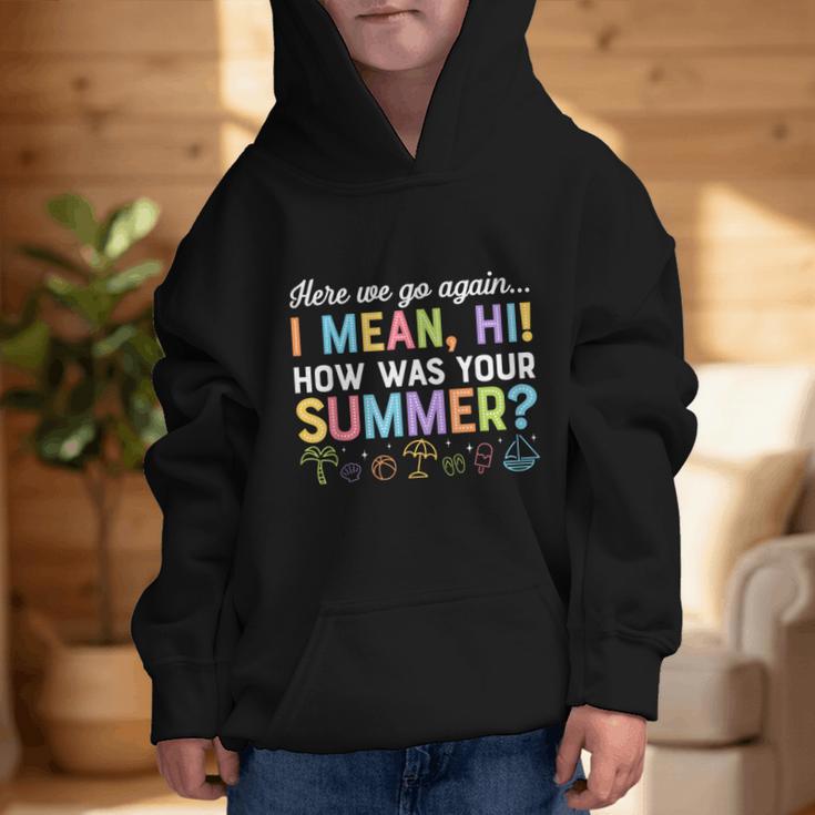 Here We Go Again I Mean How Was Your Summer Back To School Graphic Kid Hoodie Here We Go Again I Mean How Was Your Summer Back To School Graphic Kid Hoodie